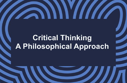 Critical Thinking - A Philosophical Approach