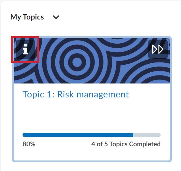 Screenshot of a topic tile in Brightspace from a learner's perspective. The image depicts that the information button that is in the top left-hand corner of the tile.