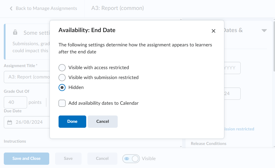 Screen capture of the Edit Assignment screen with the Availability End date dialog box displaying.   The image depicts settings that can be selected to allow the assignment to be visible with access restricted, visible with submission restricted or Hidden. 