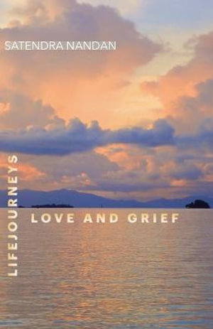 Book News – Life Journeys: Love and Grief by Satendra Nandan