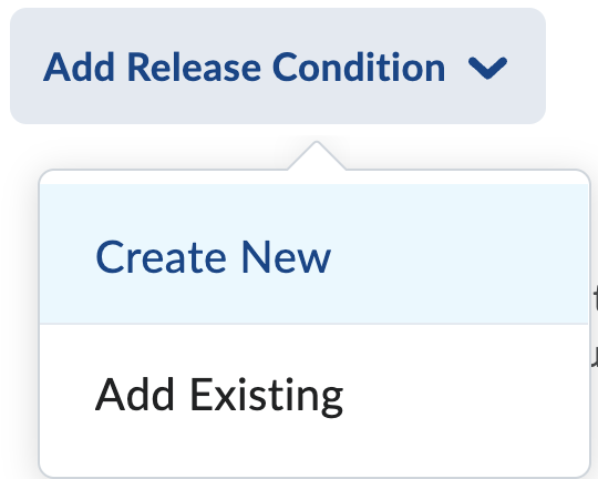 Screen capture image of a button labelled Add Release Condition with a drop-down menu below the button, containing the options Create New and Add Existing. Create New is highlighted